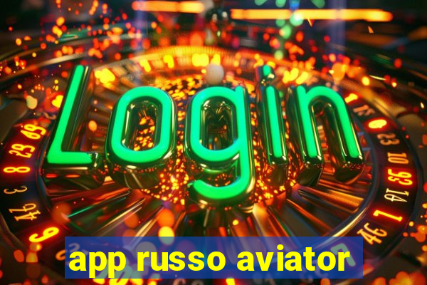 app russo aviator